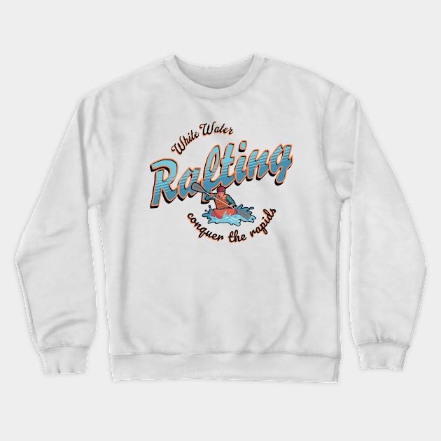 White Water Rafting, Conquer the rapids Crewneck Sweatshirt by New Day Prints